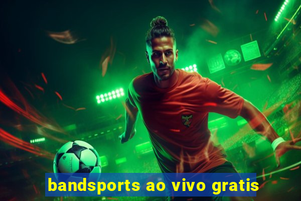 bandsports ao vivo gratis